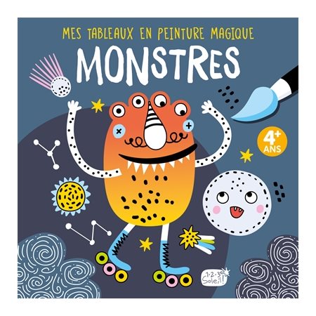 Monstres : Mes tableaux en peinture magique