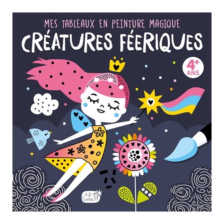 Créatures féeriques : Mes tableaux en peinture magique