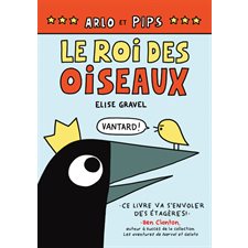 Arlo et Pips T.01 : Le roi des oiseaux