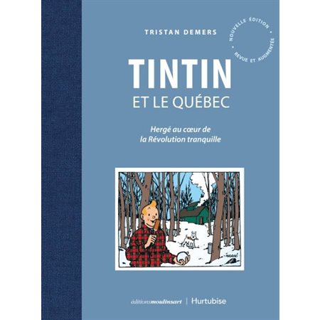 Tintin et le Québec : Nouvelle édition revue et augmentée : Hergé au cœur de la Révolution tranquille