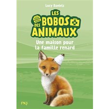 Les bobos des animaux T.03 : Une maison pour la famille renard