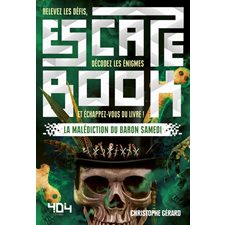 La malédiction du baron Samedi : Escape book : Relevez les défis, décodesz les énigmes et échappez-v