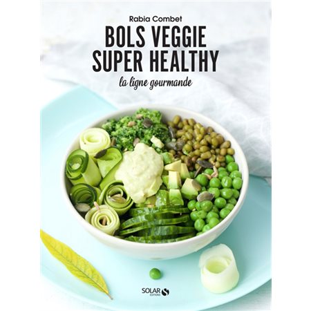 Bols veggie super healthy : La ligne gourmande