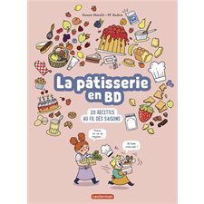 La pâtisserie en BD : 20 recettes au fil des saisons : Bande dessinée