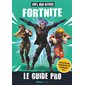 Fortnite : Le guide pro : 100 % non-officiel : Construis, combats et dépasse-toi !