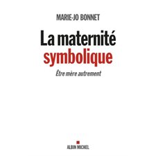 La maternité symbolique : Être mère autrement