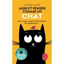 Agir et penser comme un chat (FP) : Libre, calme, curieux, charismatique, fier, indépendant ...