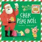 Cher Père Noël : Avec 5 surprises de Noël à ouvrir