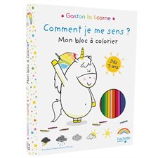 Gaston la licorne : Mon bloc à colorier : Dès 3 ans : Comment je me sens ?