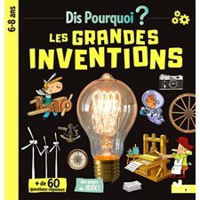 Les grandes inventions : Dis pourquoi ? : 6-8 ans