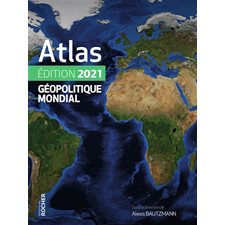 Atlas géopolitique mondial : Édition 2021