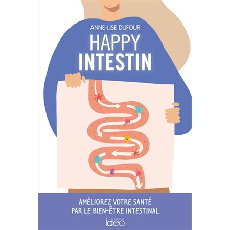 Happy intestin : Améliorez votre santé par le bien-être intestinal