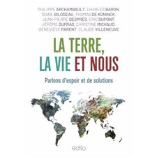 La Terre, la vie et nous : parlons d'espoir et de solutions