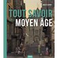 Tout savoir sur le Moyen Age