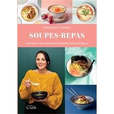 Soupes-Repas : 110 recettes originales d'inspiration asiatique