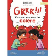 Grrr ! Comment surmonter ta colère : Petit format : Nouvelle édition mise à jour : Guides pratiques