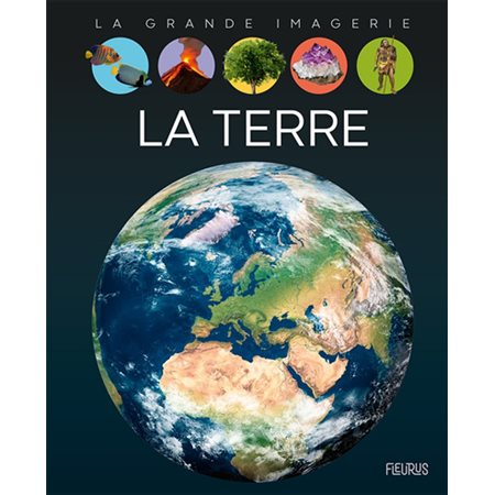 La Terre : La grande imagerie