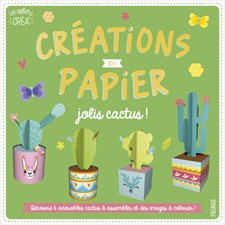 Jolis cactus ! : Créations en papier : Les ateliers créa' : Assemble 6 adorables cactus en papier en