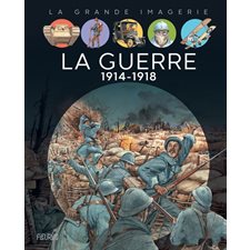 La guerre 1914-1918 : La grande imagerie