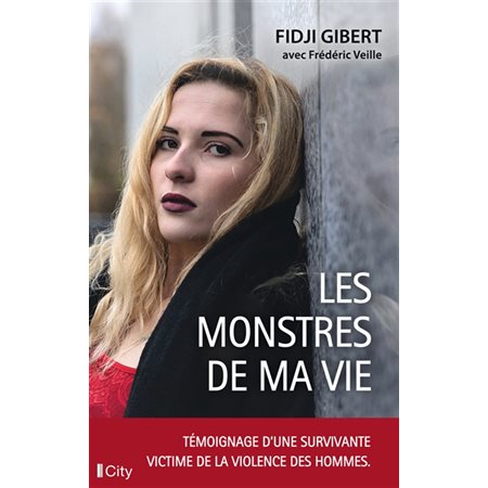 Les monstres de ma vie : Témoignage d'une survivante victime de la violence des hommes