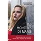 Les monstres de ma vie : Témoignage d'une survivante victime de la violence des hommes