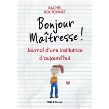 Bonjour maîtresse ! : Journal d'une institutrice d'aujourd'hui