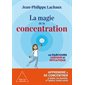 La magie de la concentration : Un parcours ludique et initiatique : Apprendre à se concentrer à tabl