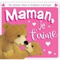 Maman, je t'aime : Une histoire câline et douillette à partager