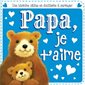 Papa, je t'aime : Une histoire câline et douillette à partager