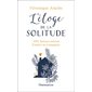 L'éloge de la solitude : 1001 bonnes raisons d'aimer sa compagnie