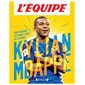 Kylian Mbappé : L'équipe : Son parcours. Ses points forts. Ses records