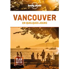 Vancouver en quelques jours (Lonely planet) : 2e édition
