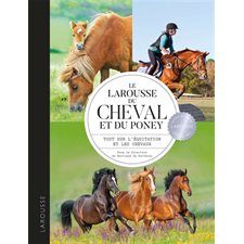 Le Larousse du cheval et du poney : Tout sur l'équitation et les chevaux