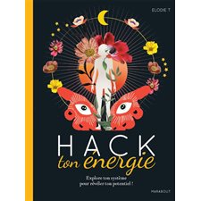 Hack ton énergie : Explore ton système pour révéler ton potentiel !