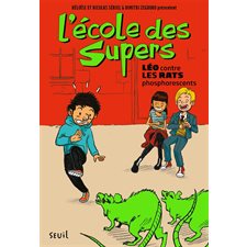 Léo contre les rats phosphorescents : L'école des Supers