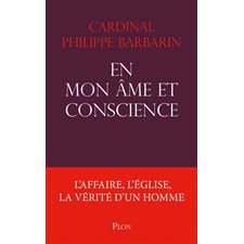 En mon âme et conscience : L'affaire, l'Église, la vérité d'un homme