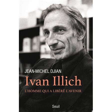 Ivan Illich : L'homme qui a libéré l'avenir