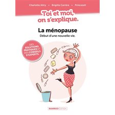 La ménopause, début d'une nouvelle vie : Toi et moi, on s'explique