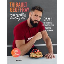 Mes recettes healthy T.02 : Bam ! : 80 recettes fitfightforever pour te transformer