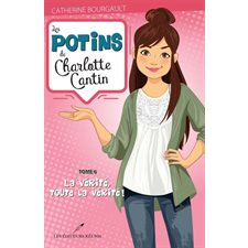 Les potins de Charlotte Cantin T.06 : La vérité, toute la vérité !