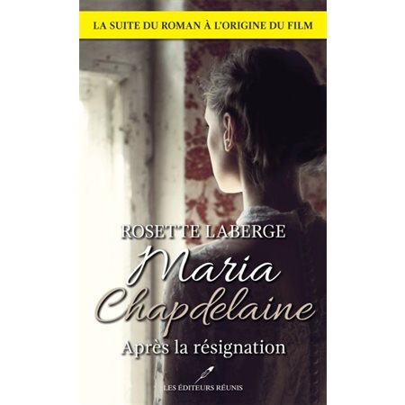 Maria Chapdelaine : Après la résignation : Nouvelle édition