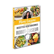 Mimi Cuisine : Ses 52 meilleures recettes végétariennes au robot-cuiseur