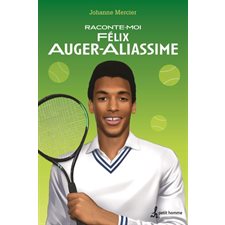 Raconte-moi T.47 : Félix Auger Aliassime