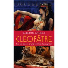 Cléopâtre (FP) : Sur les traces d'une femme d'exeption