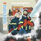 Les pompiers : Mes p'tites questions : Dès 7 ans
