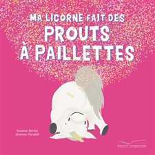 Ma licorne fait des prouts à paillettes : Les petites histoires du soir