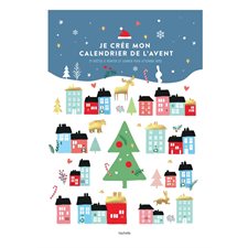 Je crée mon calendrier de l'Avent : 24 boîtes à monter et garnir pour attendre Noël