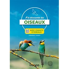 A la découverte des oiseaux : Avec chants d'oiseaux