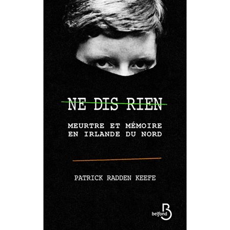 Ne dis rien : Meurtre et mémoire en Irlande du Nord