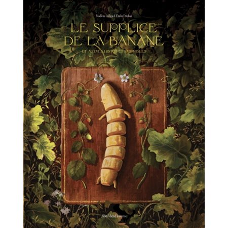 Le supplice de la banane : Et autres histoires horrible